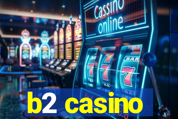 b2 casino