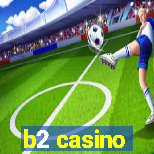 b2 casino