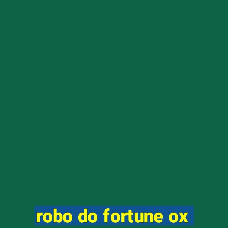 robo do fortune ox