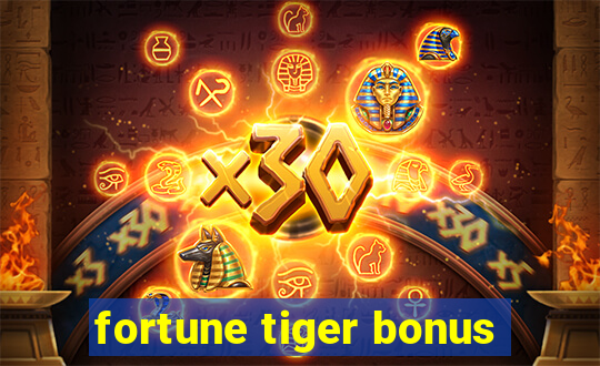 fortune tiger bonus