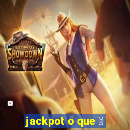 jackpot o que 茅