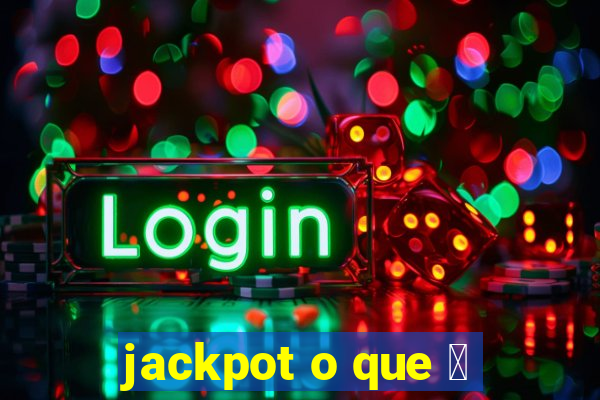 jackpot o que 茅