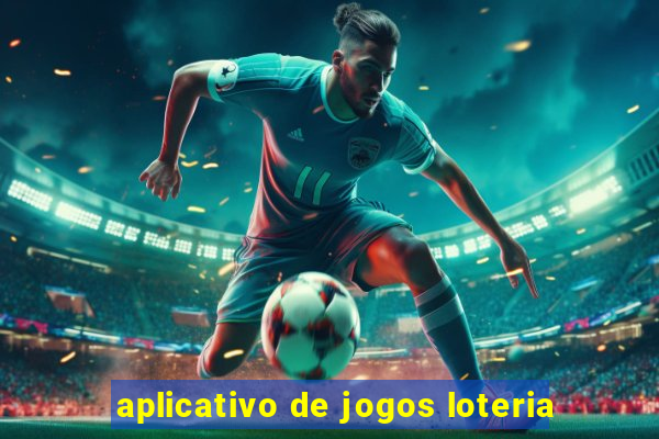 aplicativo de jogos loteria