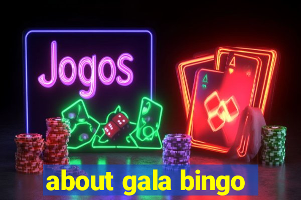 about gala bingo