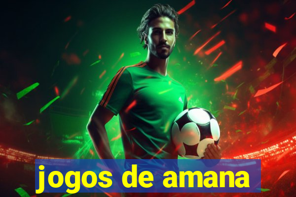 jogos de amana