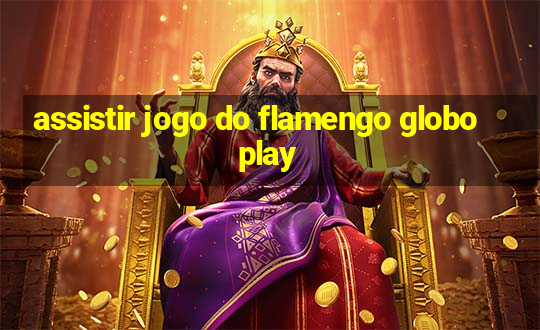 assistir jogo do flamengo globoplay