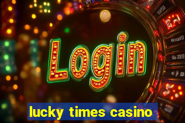 lucky times casino