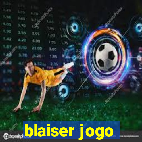 blaiser jogo