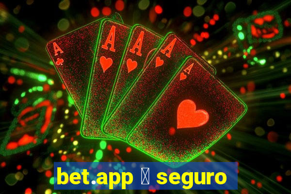 bet.app 茅 seguro