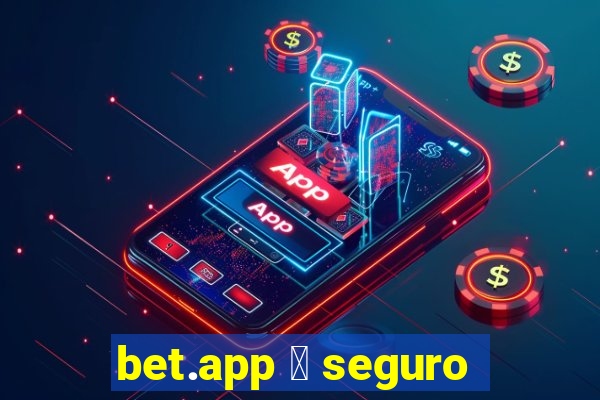 bet.app 茅 seguro