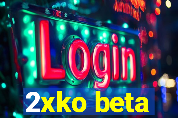 2xko beta