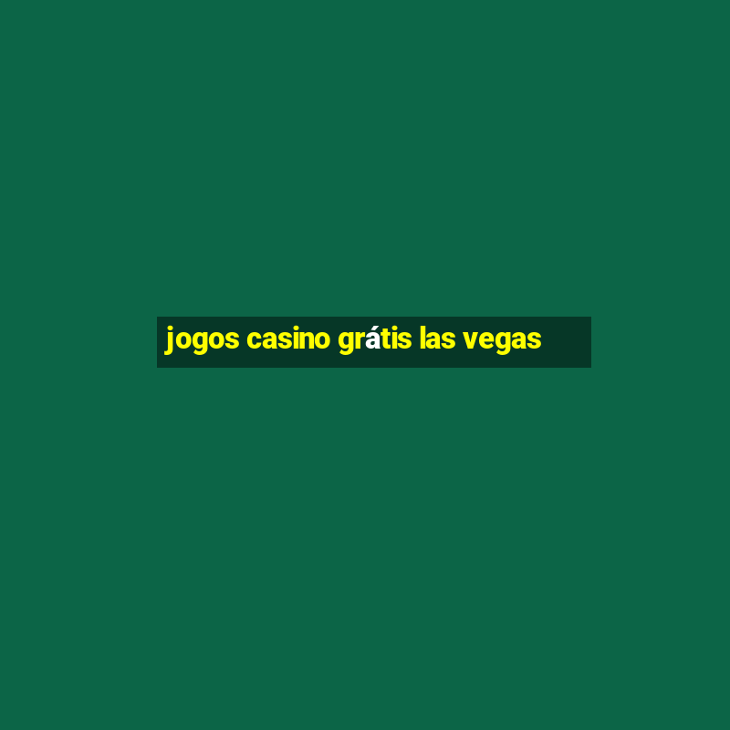 jogos casino grátis las vegas