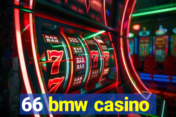 66 bmw casino