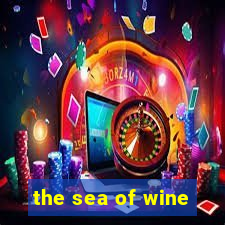 the sea of wine