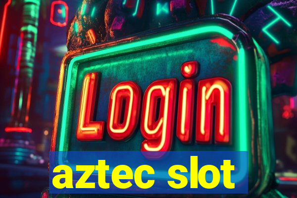 aztec slot