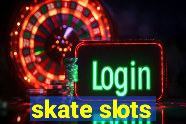 skate slots