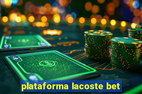 plataforma lacoste bet