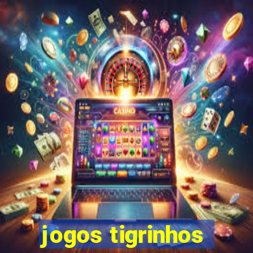 jogos tigrinhos