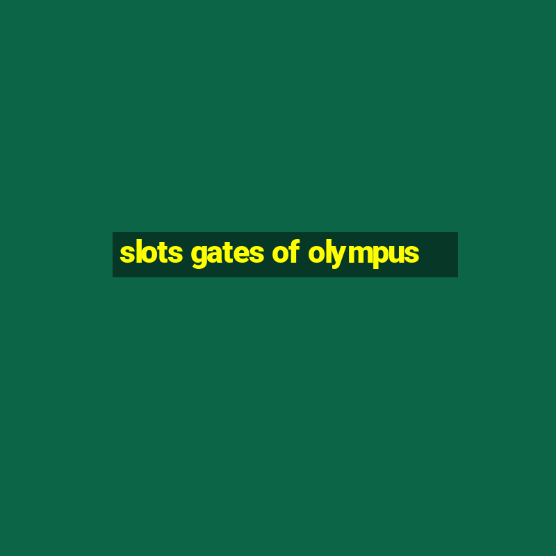 slots gates of olympus