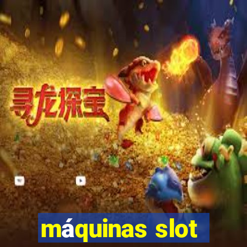 máquinas slot