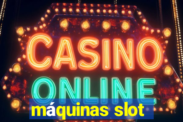 máquinas slot