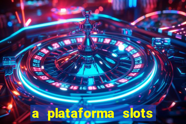 a plataforma slots 777 paga mesmo