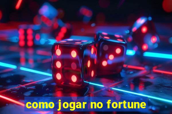 como jogar no fortune