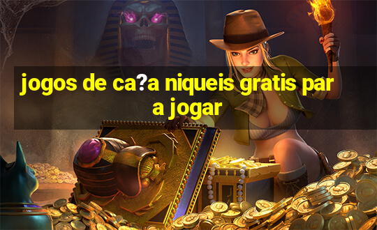 jogos de ca?a niqueis gratis para jogar