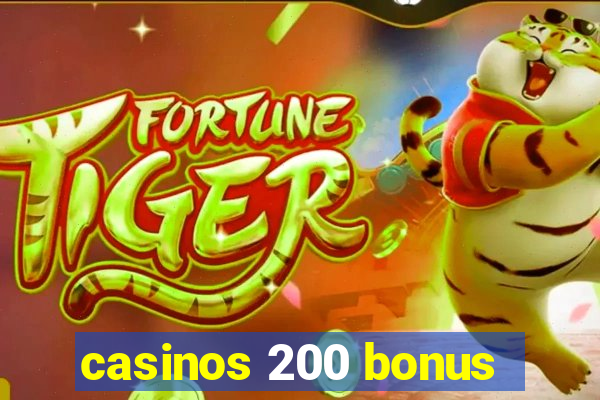 casinos 200 bonus