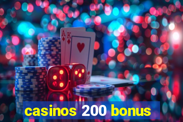 casinos 200 bonus