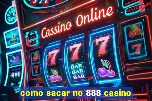 como sacar no 888 casino