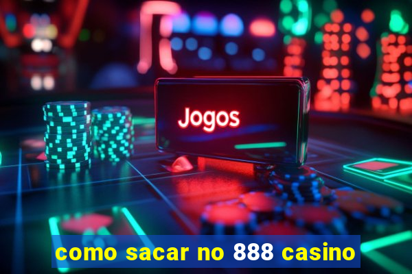 como sacar no 888 casino