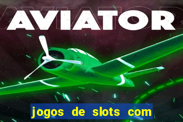 jogos de slots com bonus sem deposito