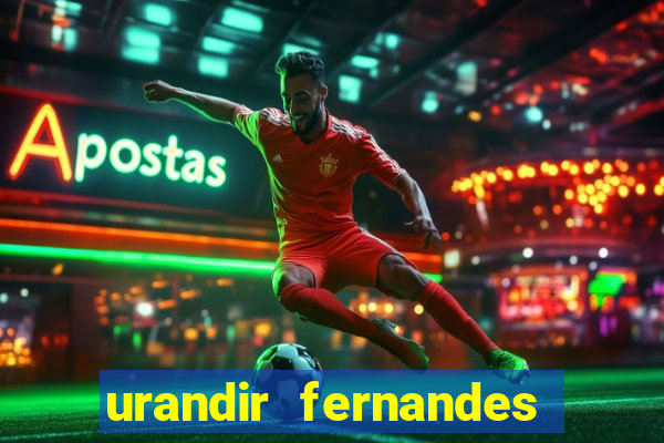 urandir fernandes de oliveira fortuna