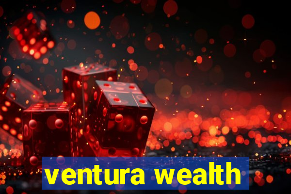 ventura wealth