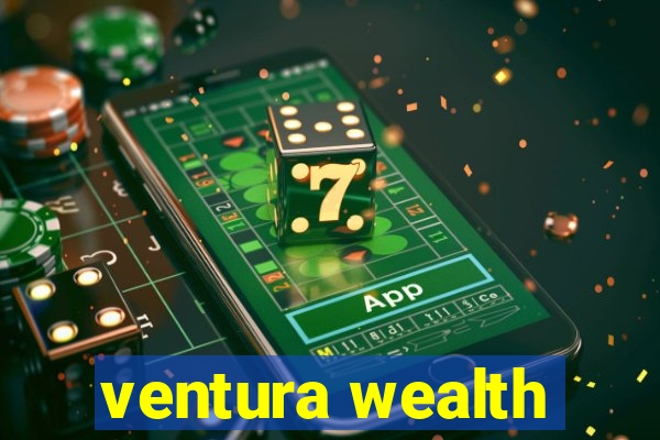 ventura wealth