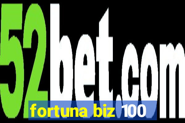 fortuna biz 100