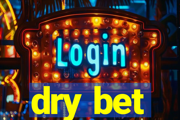 dry bet