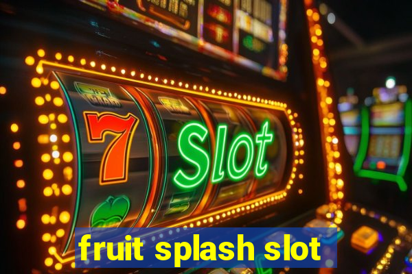 fruit splash slot