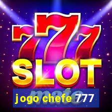 jogo chefe 777