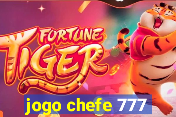 jogo chefe 777