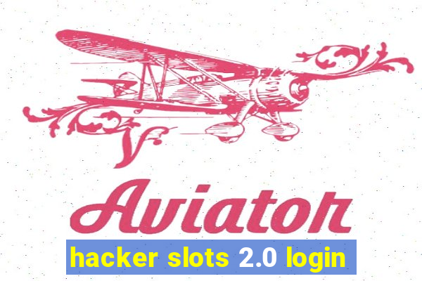 hacker slots 2.0 login