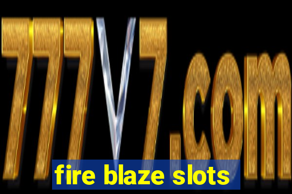 fire blaze slots