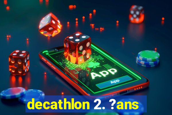 decathlon 2. ?ans