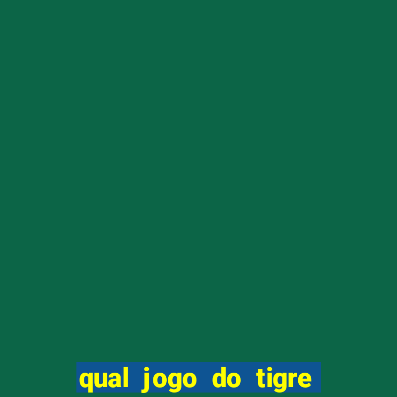 qual jogo do tigre paga de verdade