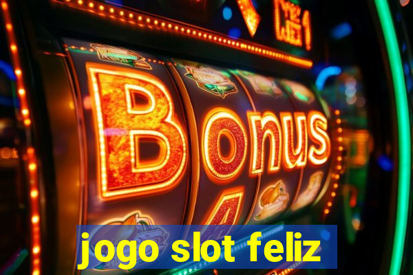 jogo slot feliz