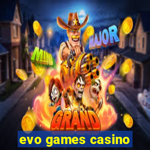 evo games casino