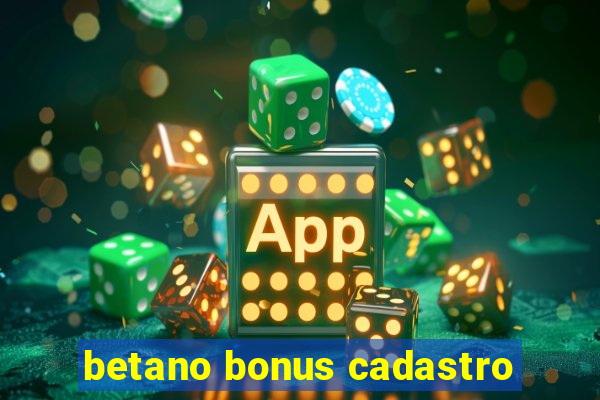 betano bonus cadastro