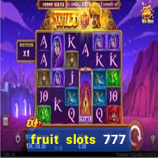 fruit slots 777 paga mesmo