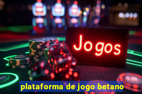 plataforma de jogo betano